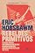 Livro Rebeldes primitivos: Estudo sobre as formas arcaicas de movimentos sociais nos séculos XIX e XX