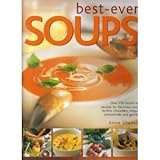 Hardcover Best Ever Soups: Over 200 Brand New Recipies for Delicious Soups, Broths, Chowders, Bisques, Consommes Book