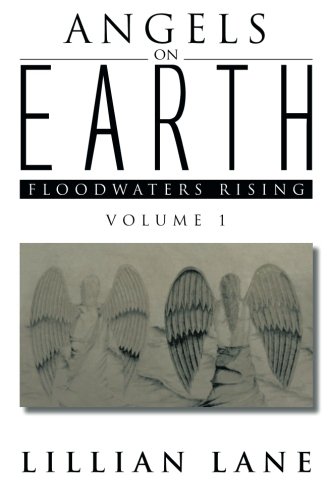 Angels on Earth: Floodwaters Rising (Volume 1)