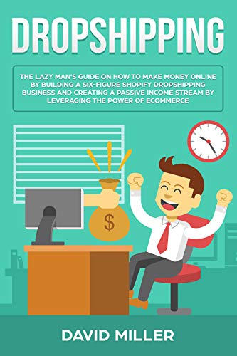 [READ] Dropshipping: The Lazy Man's Guide On How To Make Money Online By Building A Six-Figure Shopify Drop<br />EPUB