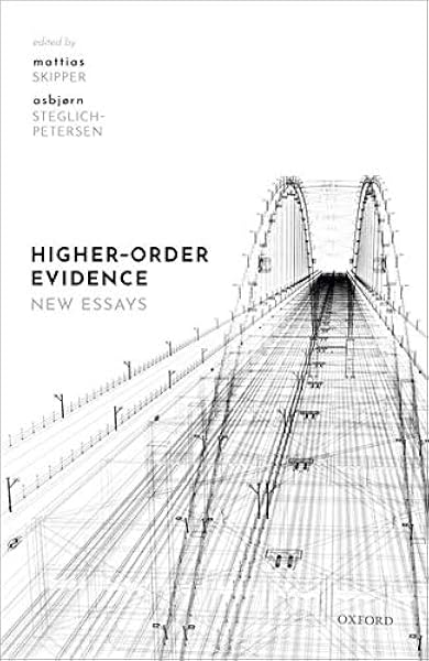 Amazon Com Higher Order Evidence New Essays 9780198829775 Skipper Mattias Steglich Petersen Asbjorn Books