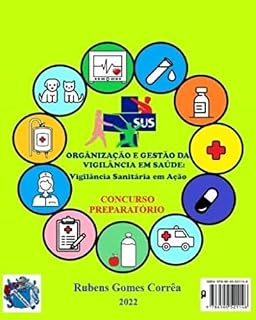 Livro ORGANIZAÇÃO E GESTÃO DA VIGILÂNCIA EM SAÚDE: Vigilância Sanitária em Ação: PREPARATÓRIO PARA CONCURSOS