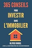 365 Conseils pour Investir dans l'immobilier: découvrez tous les secrets de l'immobilier (French Ed by Olivier Morel, 365 Conseils