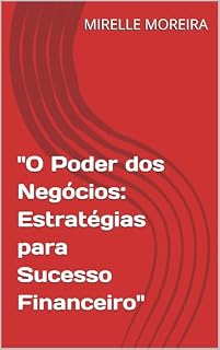 Livro ''O Poder dos Negócios: Estratégias para Sucesso Financeiro''