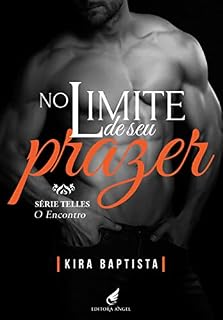 Livro No limite de seu prazer: O encontro (Telles Livro 7)