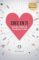Cree en ti: Descubre el poder de transformar tu vida: Volume 1