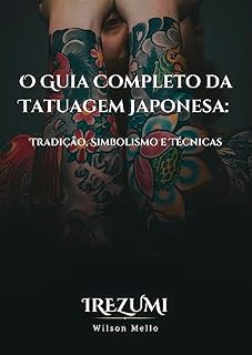 Livro O Guia Completo da Tatuagem Japonesa: Tradição, Simbolismo e Técnicas