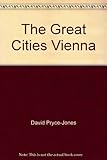 Front cover for the book The Great Cities: Vienna by David Pryce-Jones