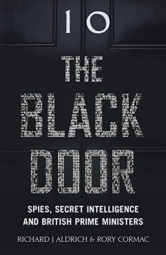 The Black Door: Spies, Secret Intelligence and British Prime Ministers Hardcover – 21 April 2016