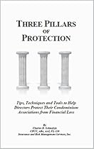 Three Pillars of Protection (Excerpt): Simple Tools, Tips and Techniques to Help Community Association Directors and Managers Protect Their Florida Associations From Financial Loss Three Pillars of Protection (Excerpt): Simple Tools, Tips and Techniques to Help Community Association Directors and Managers Protect Their Florida Associations From Financial Loss