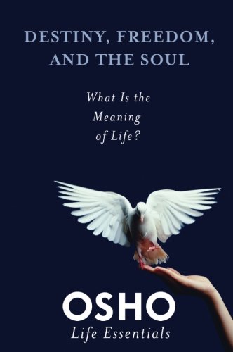 Destiny, Freedom, and the Soul (Osho Life Essentials) by OSHO