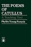 The Poems of Catullus: A Teaching Text (English and Latin Edition) by Phyllis Young Forsyth, Catullus