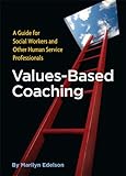 Values-Based Coaching : A Guide for Social Workers and Other Human Service Professionals, Edelson, Marilyn, 0871013983