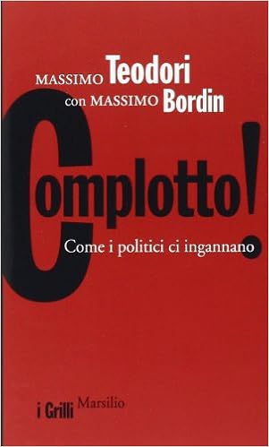 Massimo Teodori, Massimo Bordin - Complotto! Come i politici ci ingannano (2014)