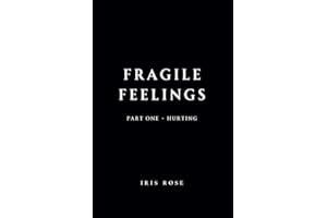 Fragile Feelings: Part One - Hurting