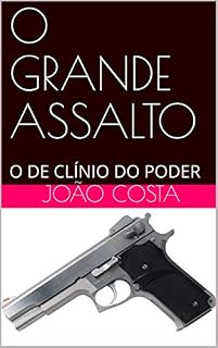 Livro O GRANDE ASSALTO : O DE CLÍNIO DO PODER (1)