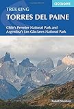 Trekking Torres del Paine: Chile's Premier National Park and Argentina's Los Glaciares National Park by Rudolf Abraham
