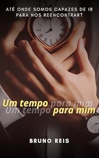 Livro Um Tempo Para Mim: Até onde somos capazes de ir para nos reencontrar?