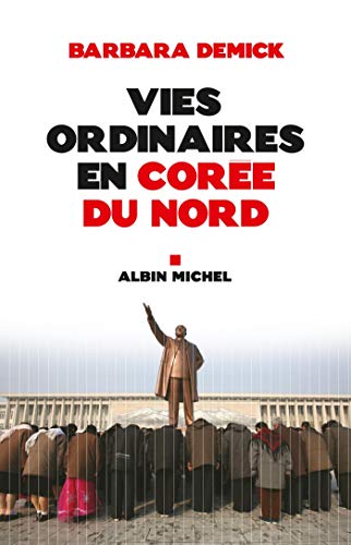 Vies Ordinaires En Corée Du Nord (Collections Litterature) (French Edition) by Demick Barbara