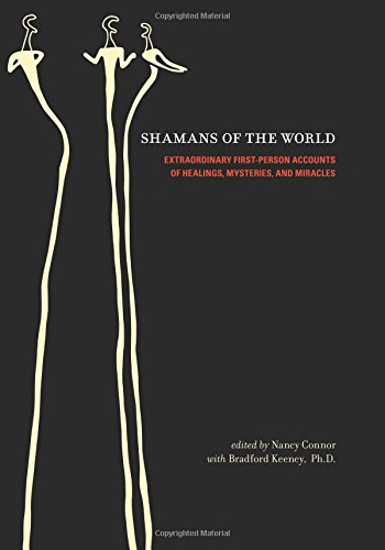 Shamans of the World: Extraordinary First-Person Accounts of Healings, Mysteries, and Miracles by 