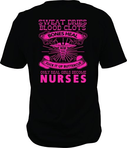 Nurses heal, Sweat dries, blood clots, bones break, suck it up buttercup (xl)