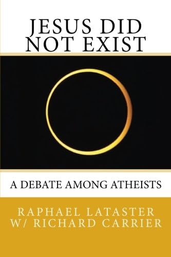 Jesus Did Not Exist: A Debate Among Atheists
