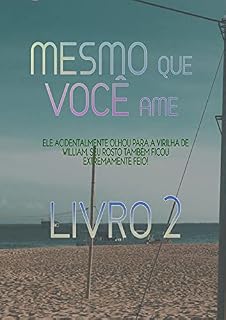 Livro Mesmo Que Você Ame (Livro 2)
