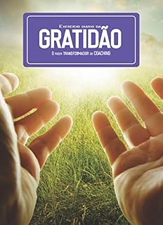Livro Exercício Diário da Gratidão (Coaching Gratidão Livro 1)