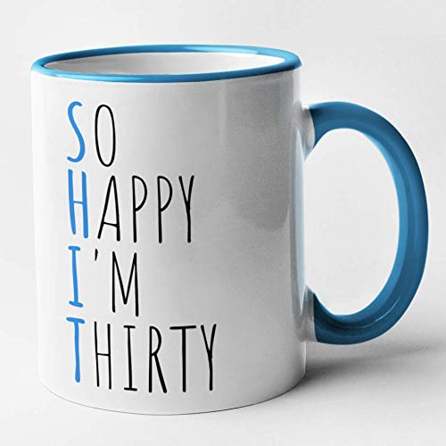 Funny 30th Birthday Mug- Blue Shit - So Happy Im Thirty (Blue) (Blue)
