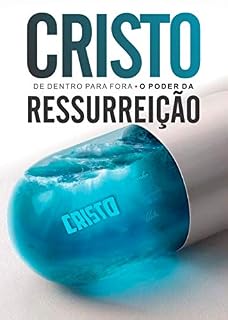 Livro Cristo de dentro para fora: O poder da Ressurreição | Descubra como a vida de Cristo em nós se manifesta pelo poder da ressurreição.