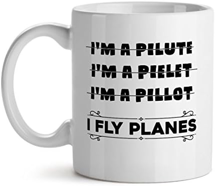 I'M A Pilute No Pielet No Pillot I Fly Planes White Coffee Mug 15OZ