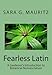 Fearless Latin: A Gardener's Introduction to Botanical Nomenclature by Sara Mauritz