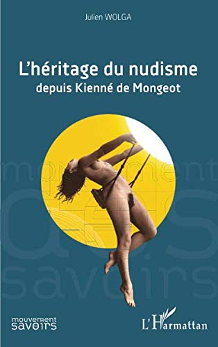 L'héritage du nudisme: depuis Kienné de Mongeot (French Edition) by Julien Wolga