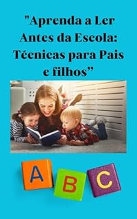 Livro APRENDA A LER ANTES DA ESCOLA: TÉCNICAS PARA PAIS E FILHOS