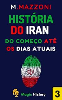 Livro História Do Iran: Do Começo Até A Os Dias Atuais (Coleção Confrontos Históricos Livro 2)