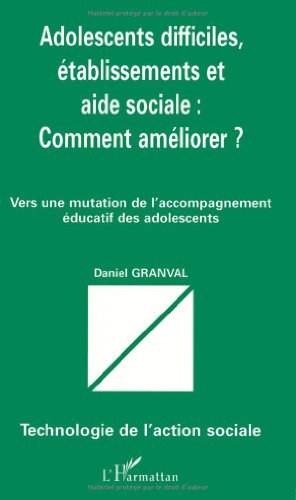 Adolescents difficiles, établissements et aide sociale, comment améliorer ?
