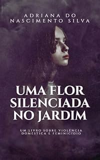 Livro Uma Flor Silenciada No Jardim