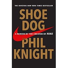 Shoe Dog: A Memoir by the Creator of Nike
