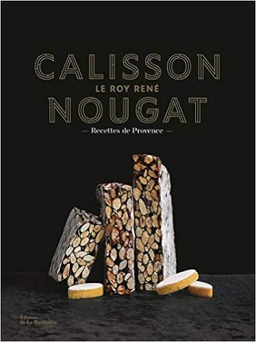 Calisson Nougat Other Sweet Delicacies From Provence Cuisine Gastronomie De La Roche Marie Catherine Brissaud Sophie Morel Marie Pierre 9782732491899 Amazon Com Books