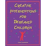 Creative Interventions for Bereaved Children
