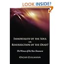 Immortality of the Soul or Resurrection of the Dead?: The Witness of the New Testament