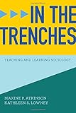 In the Trenches: Teaching and Learning Sociology