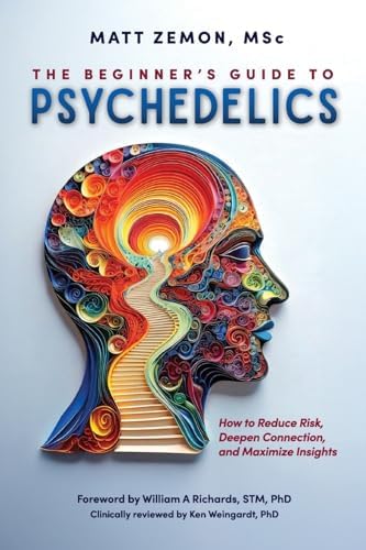 Psychedelics For Everyone: A Beginner's Guide to these Powerful
