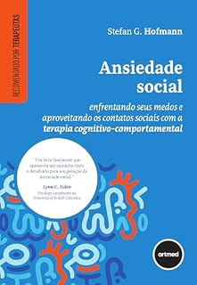 Livro Ansiedade Social: Enfrentando Seus Medos e Aproveitando os Contatos Sociais com a Terapia Cognitivo-comportamental