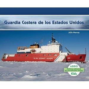 Guardia Costera de los Estados Unidos (Fuerzas armadas de los Estados Unidos / U.S. Armed Forces) (Spanish Edition)