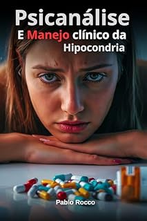 Livro Psicanálise - Manejo clínico de pacientes Hipocondriácos (PSICANÁLISE DESCOMPLICADA)