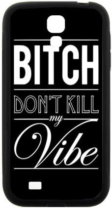 Special Funny Quotes Bitch Don't Kill My Vibe Pattern SamSung Galaxy S4 I9500 TPU(Laser Technology) Durable Back Case Shell - For SamSung Galaxy S4 I9500
