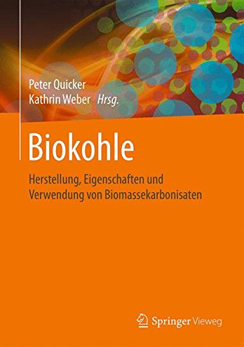 Biokohle: Herstellung, Eigenschaften und Verwendung von Biomassekarbonisaten (German Edition) Biokohle: Herstellung, Eigenschaften und Verwendung von Biomassekarbonisaten (German Edition)