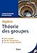 Algèbre Théorie des groupes : Cours & exercice corrigés by 