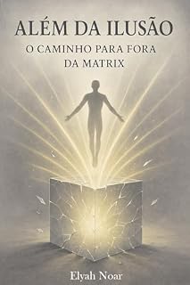 Livro Além da Ilusão: O Caminho para Fora da Matrix